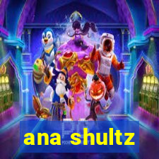 ana shultz